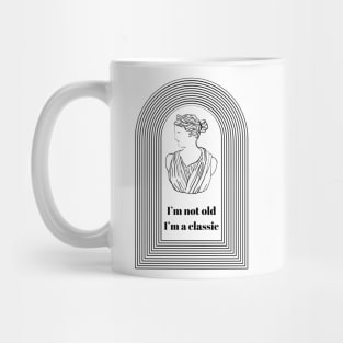 I’m not old I’m a Classic Goddess Athena- Funny Getting Older Quotes Mug